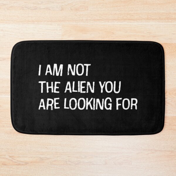 Item preview, I Am Not The Alien You Are Looking For designed and sold by RamiBeans.