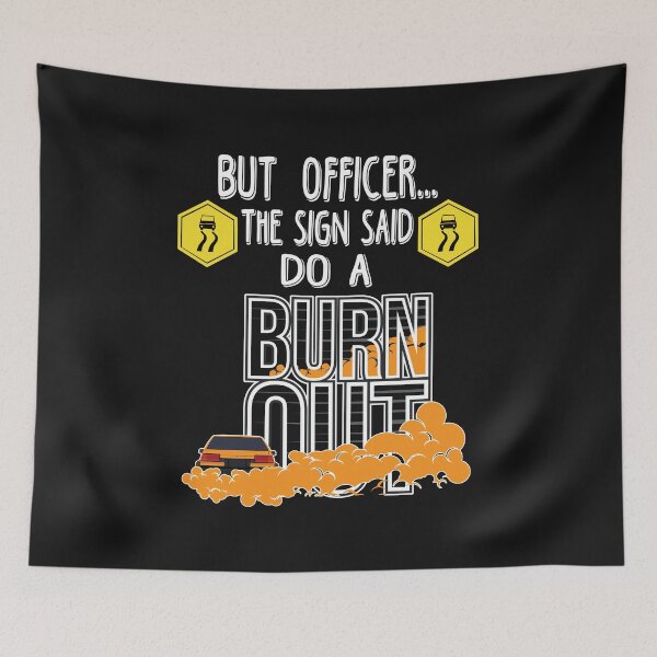 Item preview, But Officer the Sign Said Do a Burnout Funny Roadsign designed and sold by sunnym79.