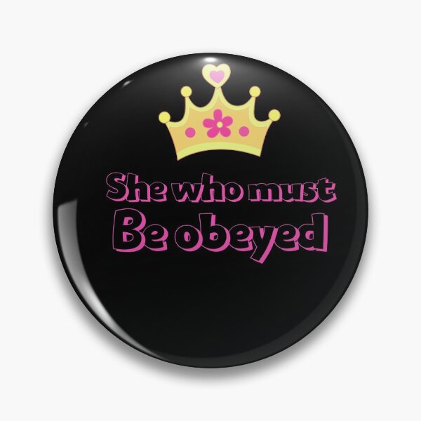 Item preview, She Who Must Be Obeyed  designed and sold by criart.