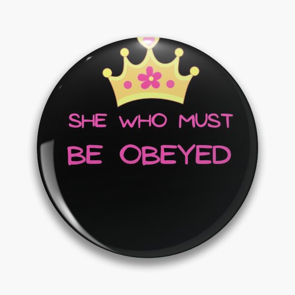 Item preview, She Who Must Be Obeyed  designed and sold by criart.