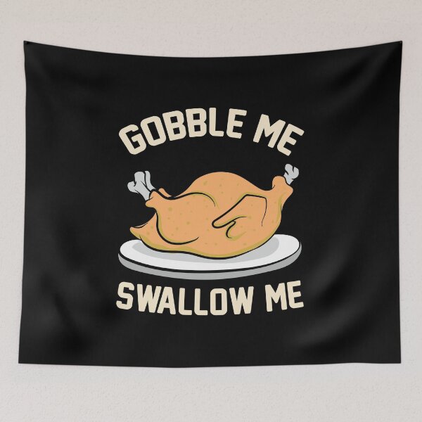 Item preview, GOBBLE ME SWALLOW ME TURKEY designed and sold by hasanmasud.