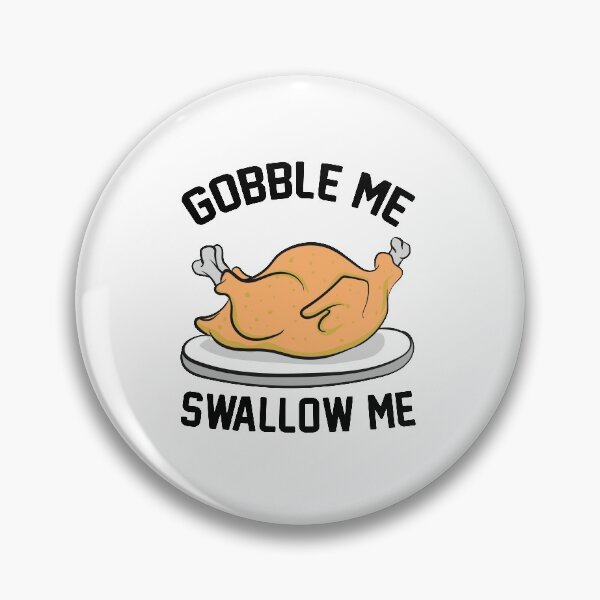 Item preview, GOBBLE ME SWALLOW ME TURKEY designed and sold by hasanmasud.