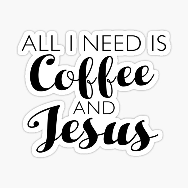 Coffee & Jesus Sticker