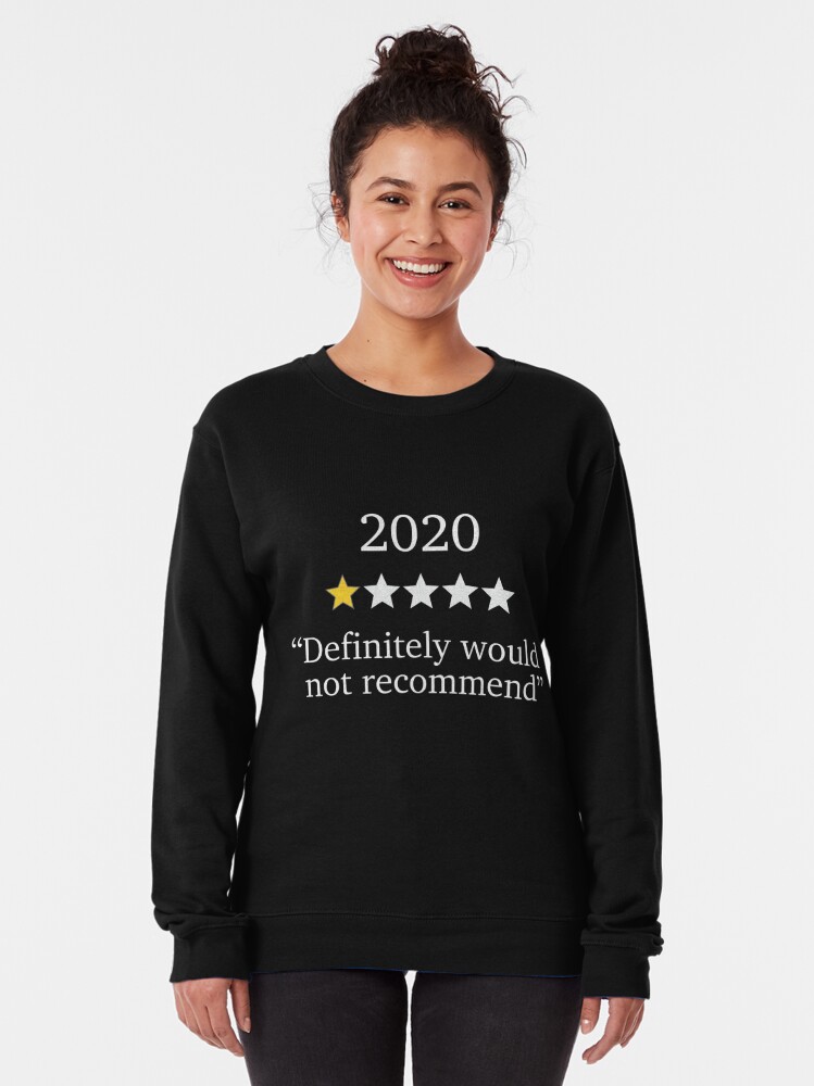 2020 sweatshirt would not recommend