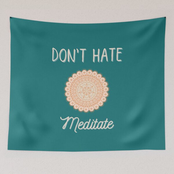 Item preview, Don't hate meditate designed and sold by SpicyCherrys.