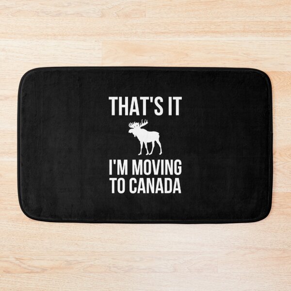Item preview, I'm Moving to Canada - That's It I'm Moving to Canada designed and sold by reallyrealnow.