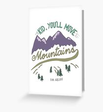 Kid, You'll Move Mountains Greeting Card