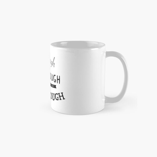 fair enough - i'm a little lost but fair enough Classic Mug
