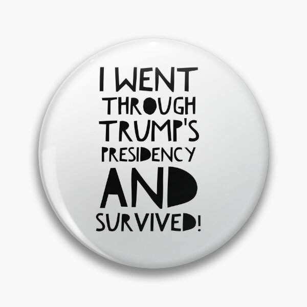 Item preview, I Went Through Trump's Presidency And SURVIVED! designed and sold by Worranarin.