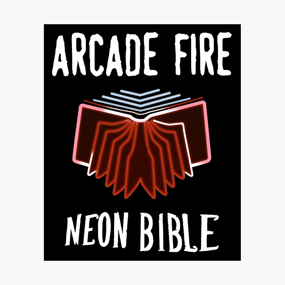 Arcade Fire Neon Bible Poster For Sale By Francismulla9 Redbubble