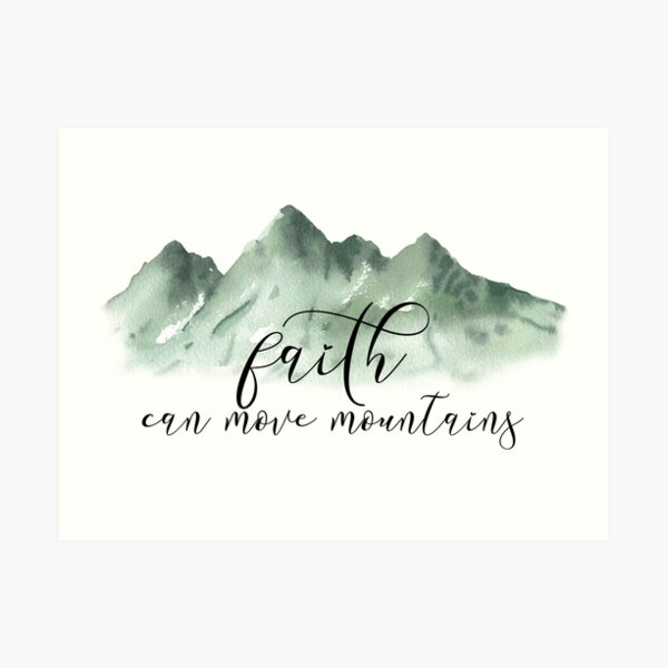 Faith Can Move Mountains - Matthew 17:20 - Bible Verse Art Print