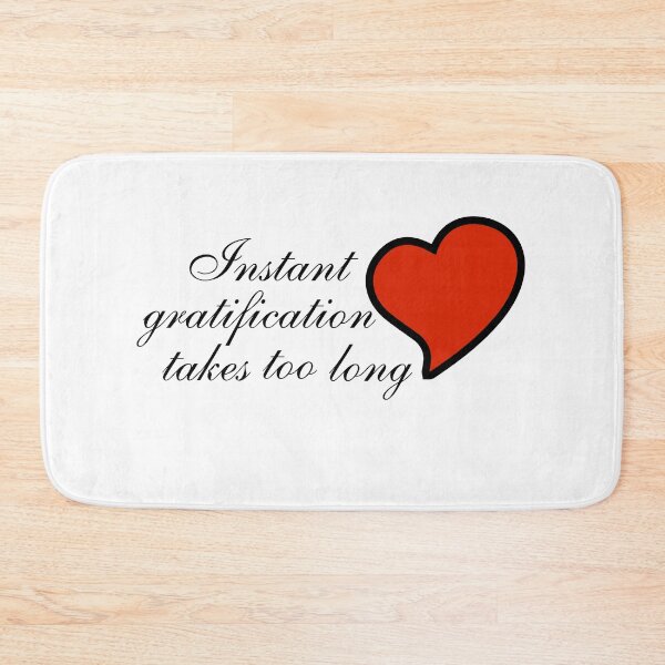 Item preview, Funny Pun - Instant Gratification Takes Too Long designed and sold by greenchimp.
