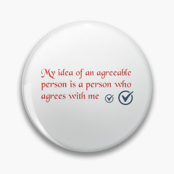 Item preview, Funny Quote - My Idea Of An Agreeable Person Is A Person Who Agrees With Me designed and sold by greenchimp.