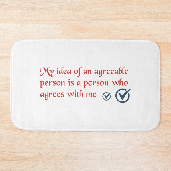 Item preview, Funny Quote - My Idea Of An Agreeable Person Is A Person Who Agrees With Me designed and sold by greenchimp.