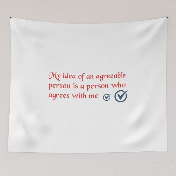Item preview, Funny Quote - My Idea Of An Agreeable Person Is A Person Who Agrees With Me designed and sold by greenchimp.