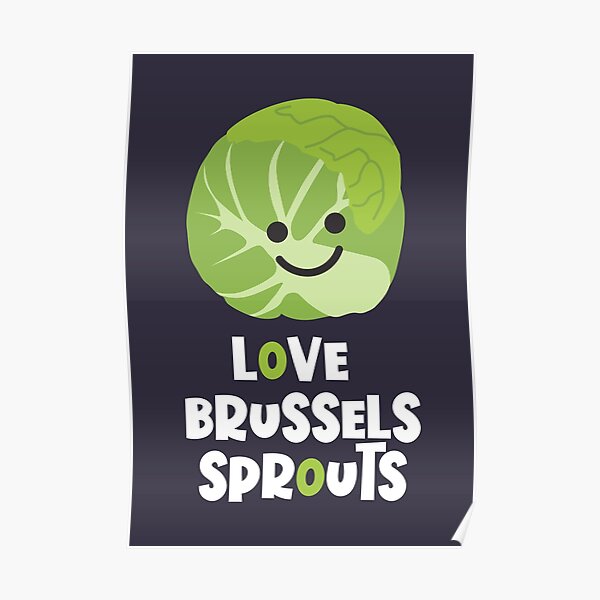 Love Brussels Sprouts Poster