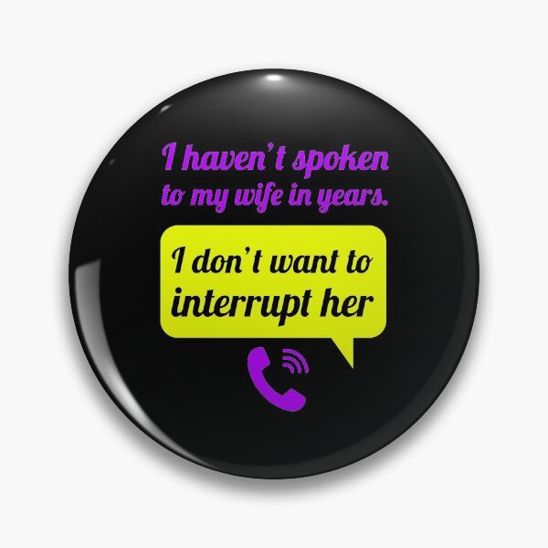 Item preview, Funny Joke - I Haven't Spoken To My Wife In Years. I Don't Want To Interrupt Her designed and sold by greenchimp.