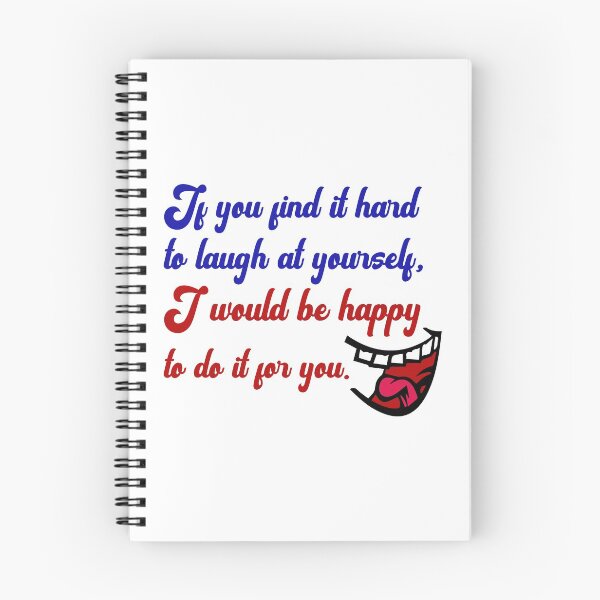 Item preview, Funny Sarcastic Quote - If You Find It Hard To Laugh At Yourself I Would Be Happy To Do It For You designed and sold by greenchimp.