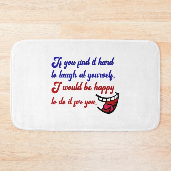 Item preview, Funny Sarcastic Quote - If You Find It Hard To Laugh At Yourself I Would Be Happy To Do It For You designed and sold by greenchimp.