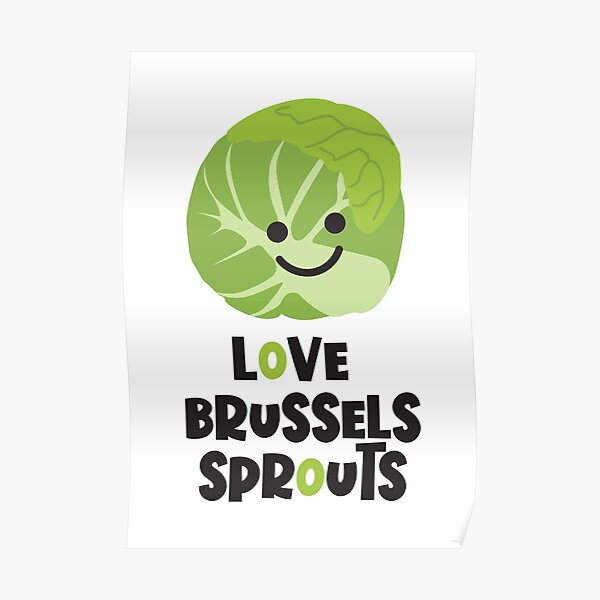 Love the Brussels Sprouts Poster