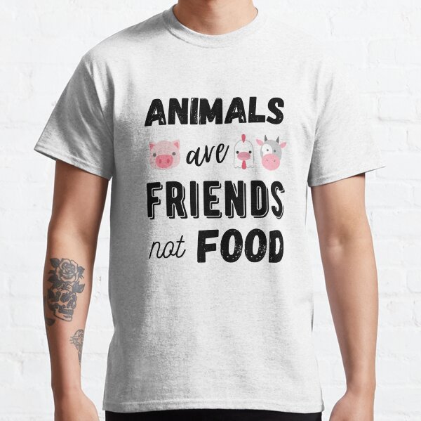 Animals Are Friends Not Food, Vegan Statement, Protect Animals Classic T-Shirt