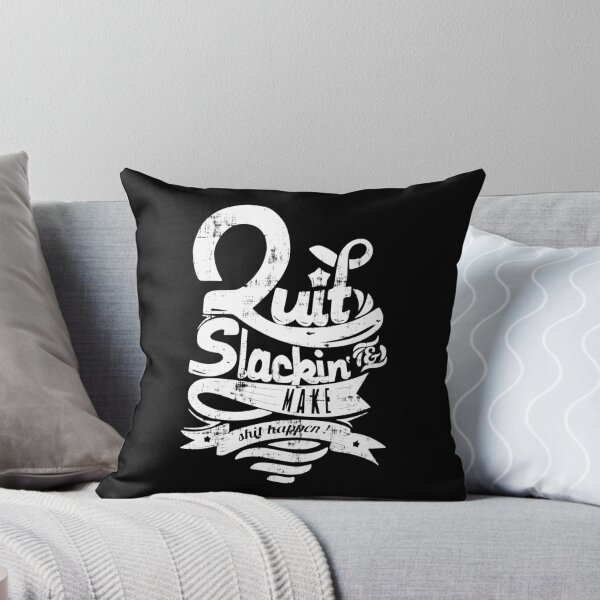 Item preview, Quit Slackin And Make Shit Happen designed and sold by CrudePlacid.