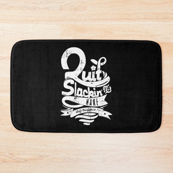 Item preview, Quit Slackin And Make Shit Happen designed and sold by CrudePlacid.