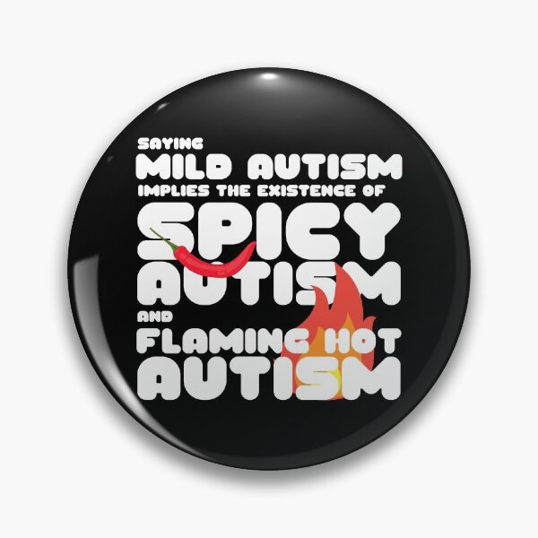 Item preview, Autism Memes Saying Mild Autism Implies the Existence of Spicy Autism and Flaming Hot Autism Autistic Pride Autistic and Proud I'm Different I Am Autistic Funny Gift for People With Autism Funny designed and sold by Nathalie Aynié.
