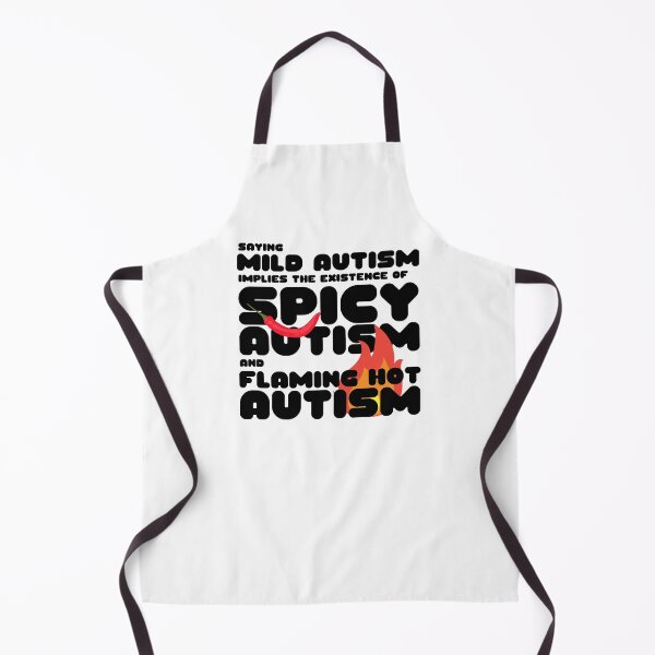 Aperçu de l'œuvre Autisme Memes Dire que l'autisme léger implique l'existence d'un autisme épicé et d'un autisme brûlant et enflammé Autistic Pride Autistic and Fier I'm Different I Am Autistic Funny Gift for People With Autism Funny créée et vendue par Nathalie Aynié.