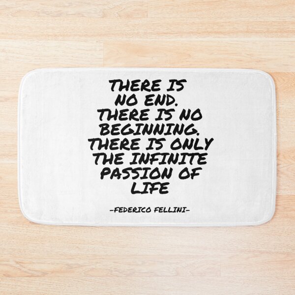 Item preview, Federico Fellini - There is no end. There is no beginning. There is only the infinite passion of life designed and sold by appleofyoureye.
