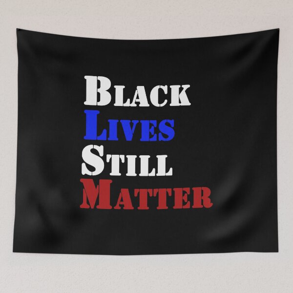 Item preview, Black Lives Still Matter Love is Love quotes designed and sold by AchrafOc.