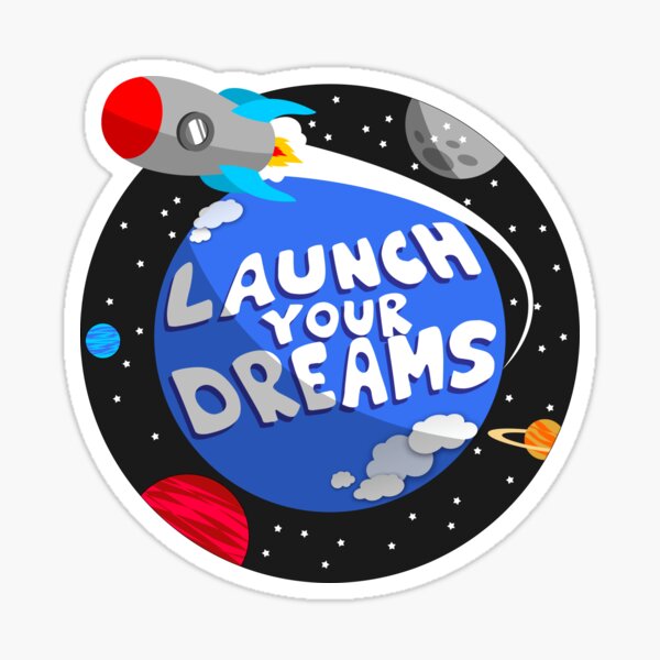 Launch your DREAMS Sticker