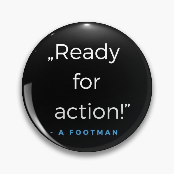 Item preview, Ready for action! - a Footman Quote designed and sold by ubaDesigns.
