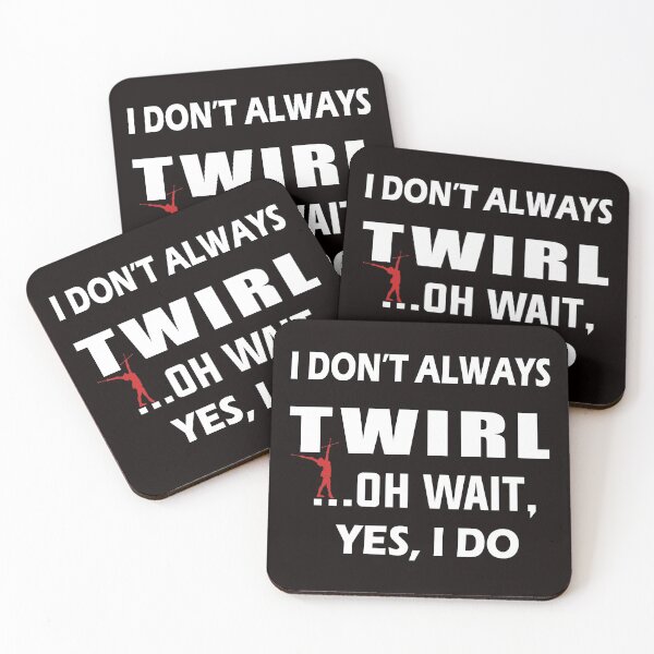 Item preview, I Don't Always Twirl Oh Wait Yes I Do, Rhythmic Gymnastics Quote, Funny Gymnastic designed and sold by Aerial Addicts.