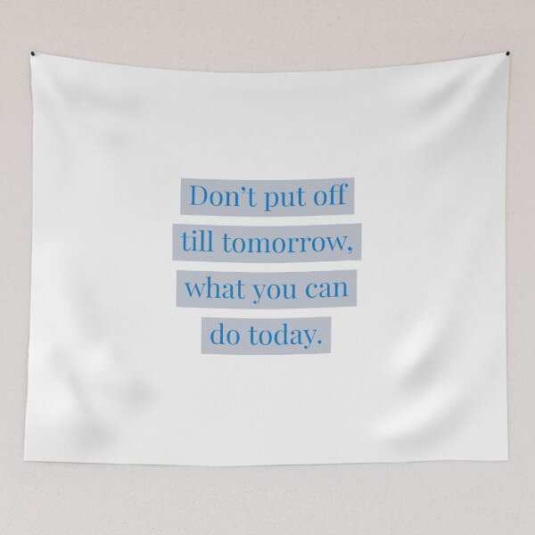 Item preview, Don't put off till tomorrow, what you can do today. designed and sold by Andrew Hopgood.