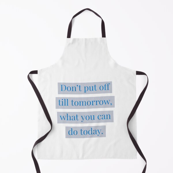 Item preview, Don't put off till tomorrow, what you can do today. designed and sold by Andrew Hopgood.