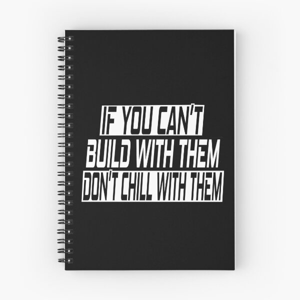Item preview, If you can't build with them don't chill with them designed and sold by SelfMotivation.
