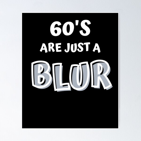 Item preview, THE 1960'S ARE JUST A BLUR designed and sold by jreiter57.