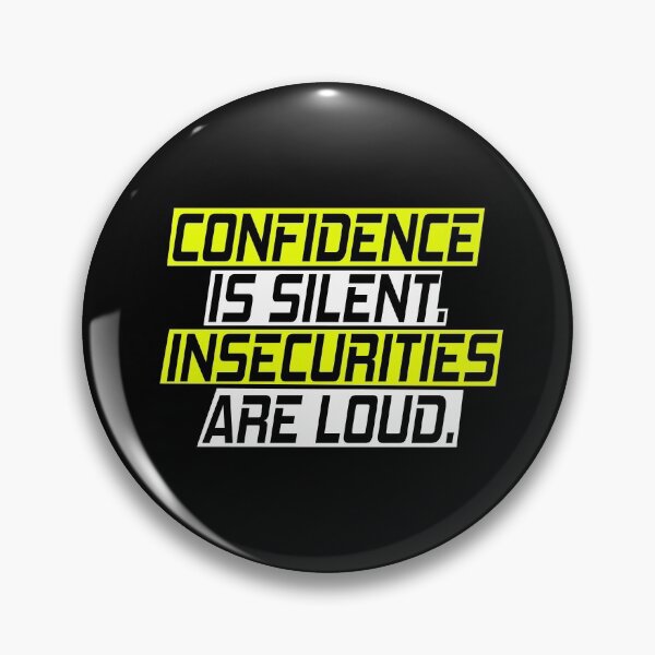 Item preview, Confidence is silent. Insecurities are loud. designed and sold by SelfMotivation.