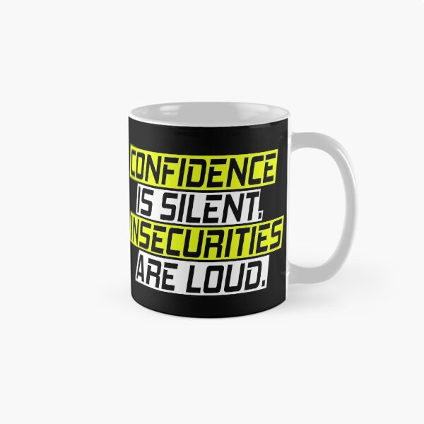 Item preview, Confidence is silent. Insecurities are loud. designed and sold by SelfMotivation.