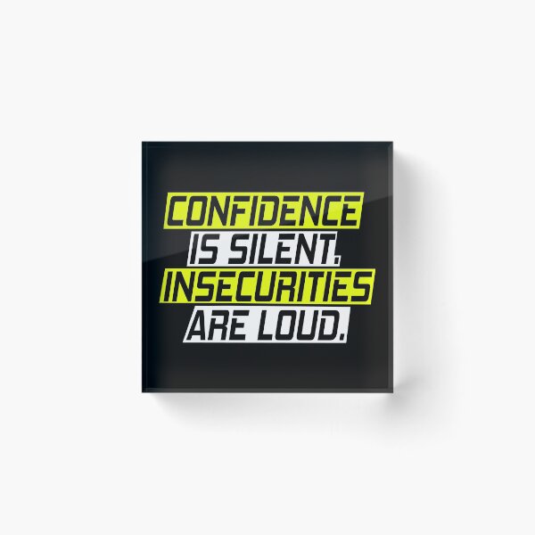 Item preview, Confidence is silent. Insecurities are loud. designed and sold by SelfMotivation.