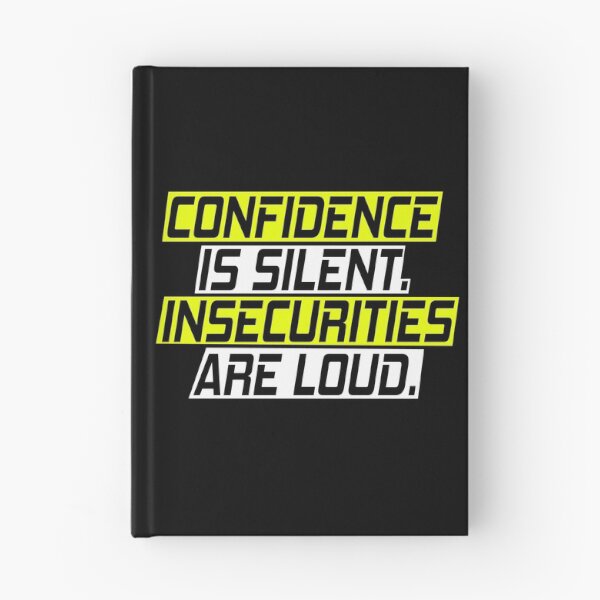 Item preview, Confidence is silent. Insecurities are loud. designed and sold by SelfMotivation.