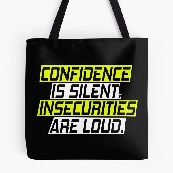 Item preview, Confidence is silent. Insecurities are loud. designed and sold by SelfMotivation.