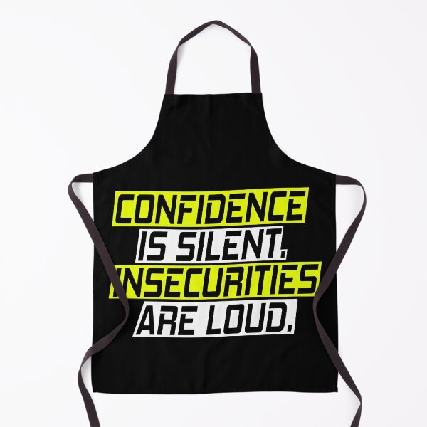 Item preview, Confidence is silent. Insecurities are loud. designed and sold by SelfMotivation.
