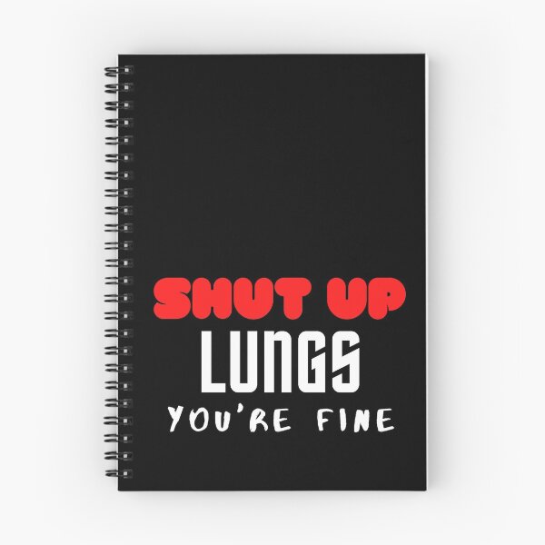 Item preview, SHUT UP LUNGS YOU'RE FINE designed and sold by ocean-friends.