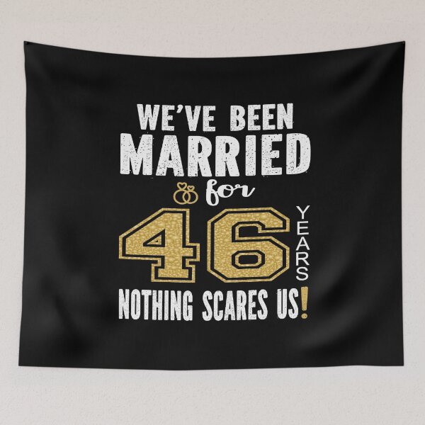 Item preview, We've Been Married For 46 Years Nothing Scares Us Couples product designed and sold by Grabitees.