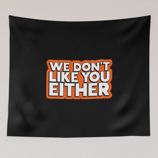 Item preview, We Don't Like You Either designed and sold by juvajay.