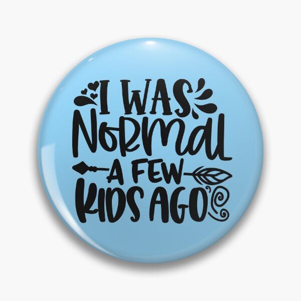 Item preview, I was normal a few kids ago designed and sold by miragreetings.