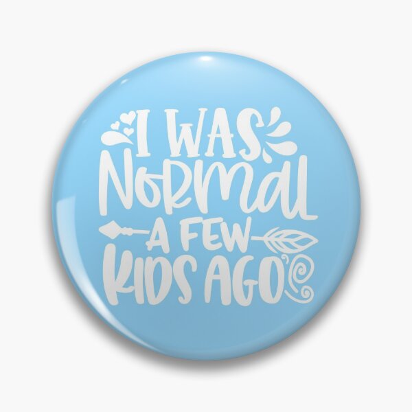 Item preview, I was normal a few kids ago designed and sold by miragreetings.