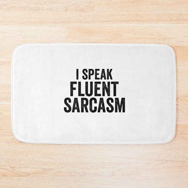 Item preview, I Speak Fluent Sarcasm  designed and sold by Al Collections.